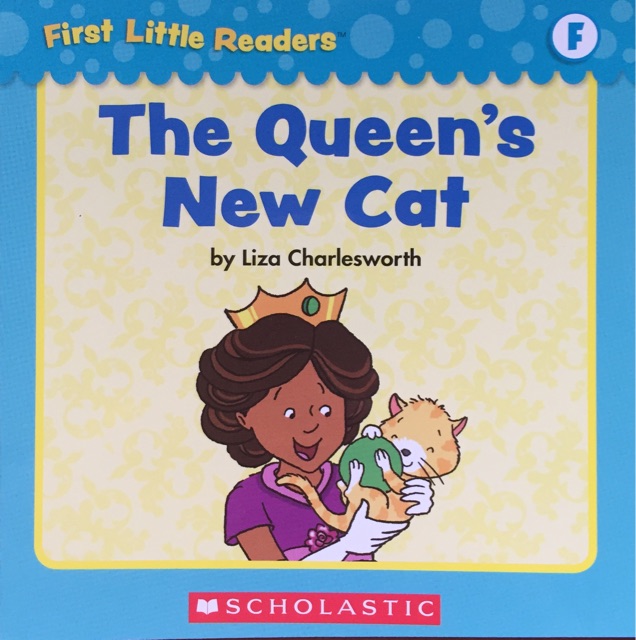 First Little Readers level E&F:  The Queen 's New Cat