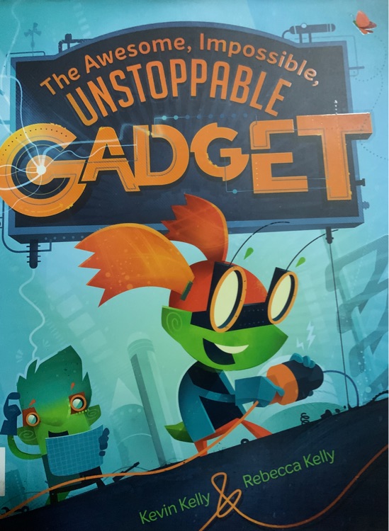 the awesome impossible unstoppable gadget