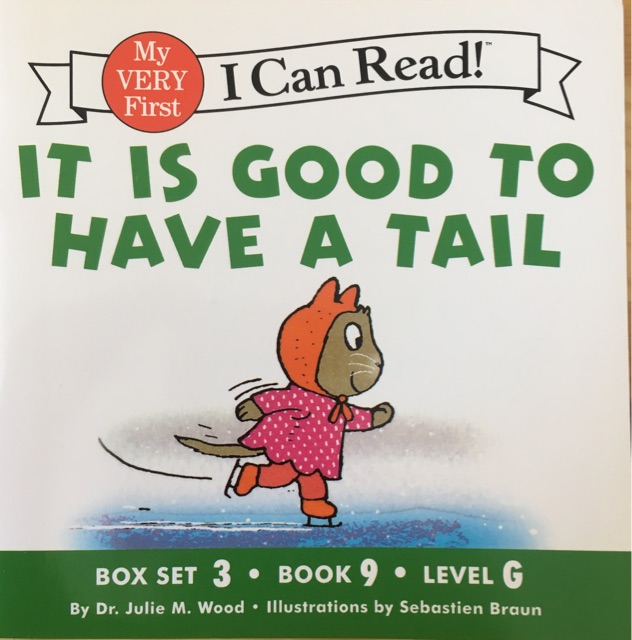 it is good to have a tail(My Very First I Can Read Box Set 3 Book9)