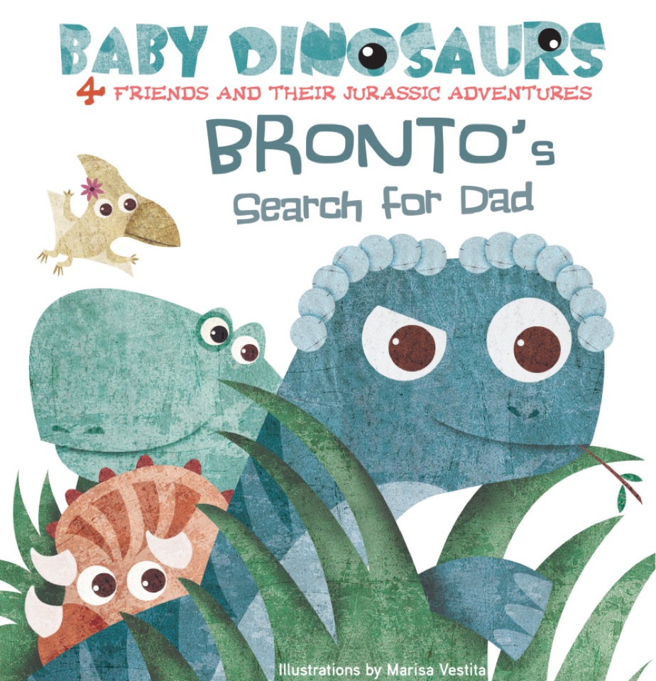 Bronto's Search for Dad: 4 Friends and Their Jurassic Adventures (Baby Dinosaurs)