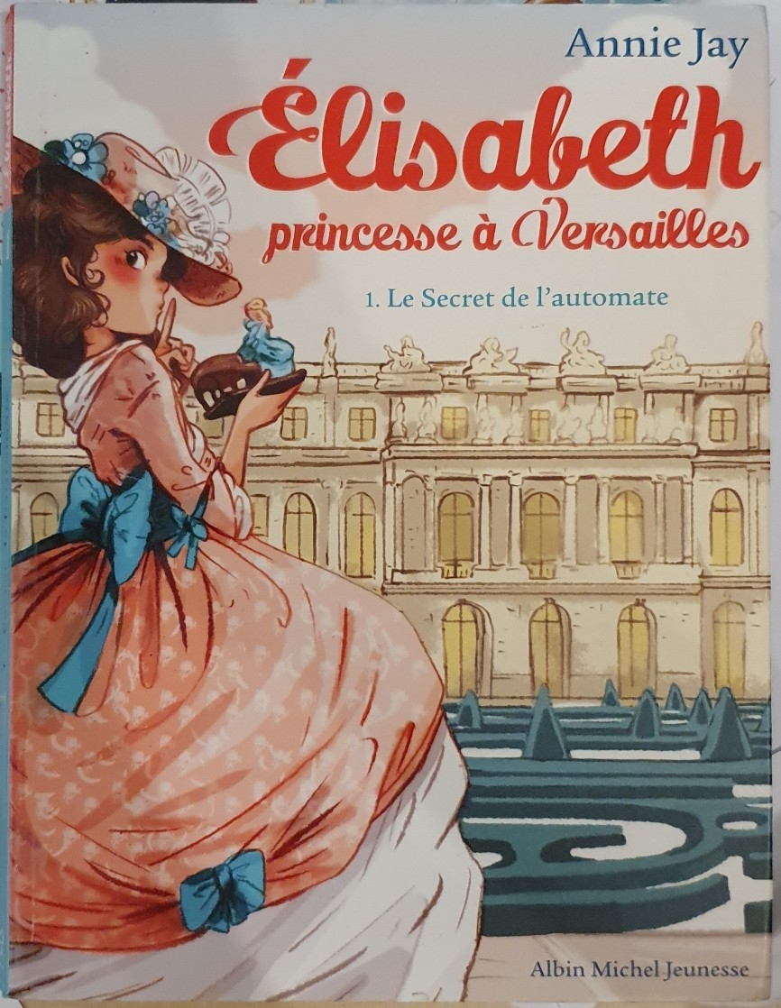 Le secret de l'automate- Élisabeth princesse à Versailles Tom 1