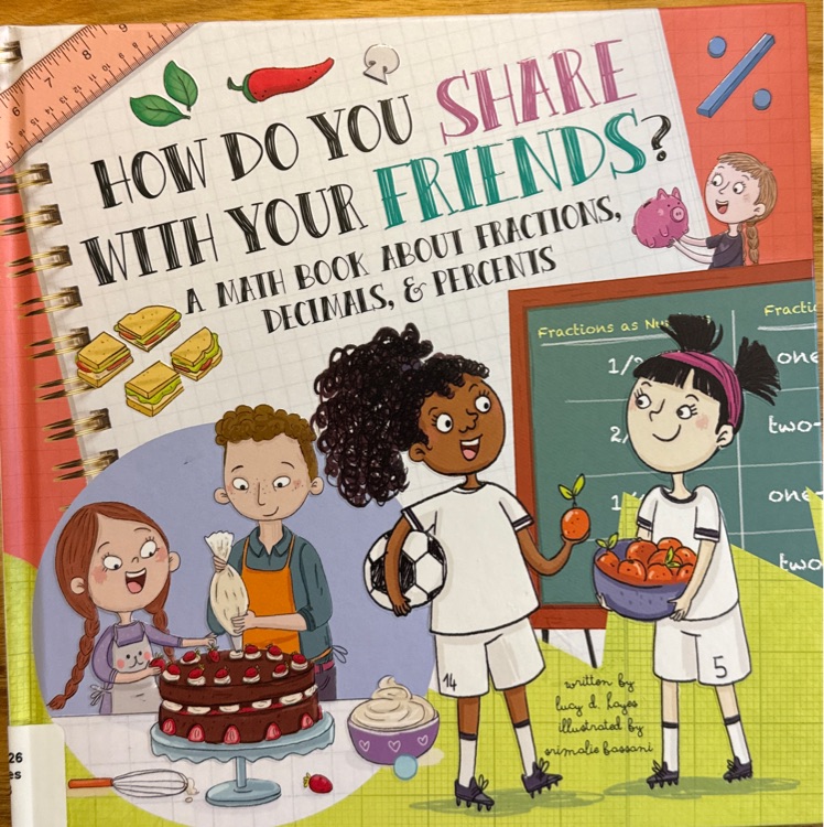 How do you share with your friends?  A math book about fractions,decimals,&percents