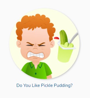 Do You Like Pickle Pudding?