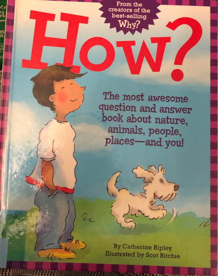 How? The most awesome question and answer book about nature, animals, people, places - around you!