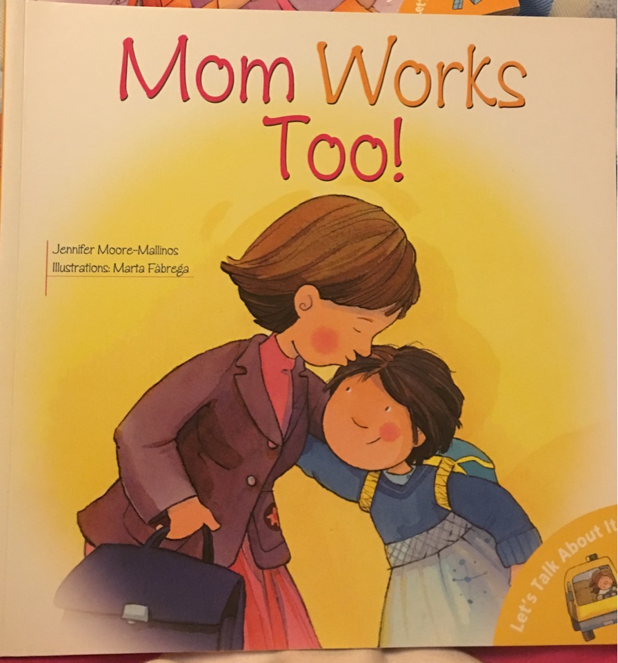 Mom Works Too!