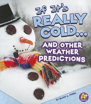 If It's Really Cold... and Other Weather Predictions