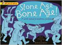 Wonderwise: Stone Age Bone Age!: A Book About Prehistoric People