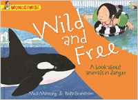 Wild and Free: A Book About Animals in Danger (Wonderwise)