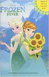 Frozen Fever: The Deluxe Novelization (Disney Frozen) (Junior Novel)