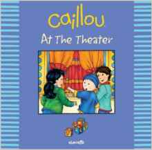 Caillou: At the Theater (Out and About series)