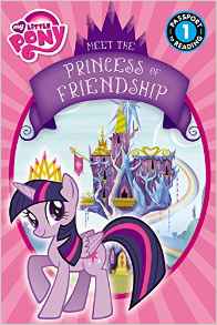 My Little Pony: Meet the Princess of Friendship (Passport to Reading Level 1)