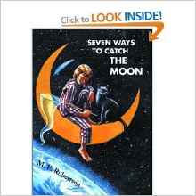 Seven Ways to Catch the Moon