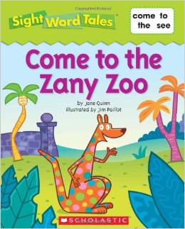 Sight Word Tales:Come to the Zany Zoo