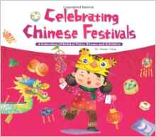 Celebrating Chinese Festivals: A Collection of Holiday Tales, Poems and Activities