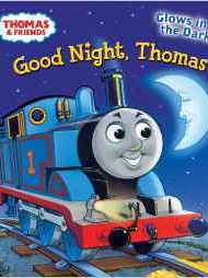 Good Night, Thomas (Thomas & Friends) (Glow-in-the-Dark Board Book)