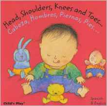 Head, Shoulders, Knees and Toes/Cabeza, Hombros, Piernas, Pies (Dual Language Baby Board Books- English/Spanish) (English and Spanish Edition)