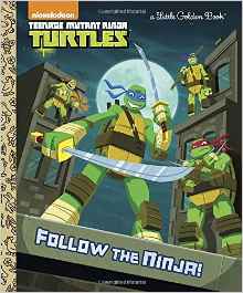 Follow the Ninja! (Teenage Mutant Ninja Turtles) (Little Golden Book)