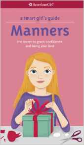 A Smart Girl's Guide: Manners (Revised): The Secrets to Grace, Confidence, and Being Your Best (Smart Girl's Guides)