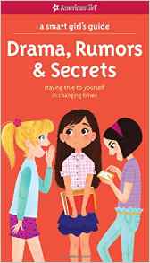 A Smart Girl's Guide: Drama, Rumors & Secrets: Staying True to Yourself in Changing Times (Smart Girl's Guides)