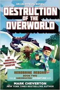 Destruction of the Overworld: Herobrine Reborn Book Two: A Gameknight999 Adventure: An Unofficial Minecrafter?s Adventure