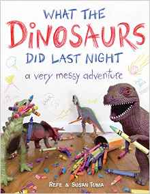 What the Dinosaurs Did Last Night: A Very Messy Adventure