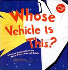 Whose Vehicle Is This?: A Look at Vehicles Workers Drive - Fast, Loud, and Bright (Whose Is It?: Community Workers)