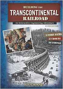 Building the Transcontinental Railroad: An Interactive Engineering Adventure (You Choose: Engineering Marvels)