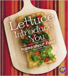 Lettuce Introduce You: Poems about Food (Poetry)