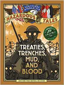 Nathan Hale's Hazardous Tales: Treaties, Trenches, Mud, and Blood (A World War I Tale)