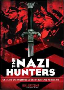 The Nazi Hunters: How a Team of Spies and Survivors Captured the World's Most Notorious Nazi