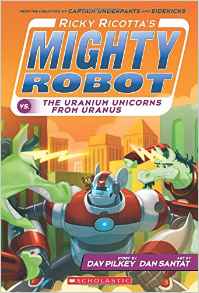 Mighty Robot #07: Ricky Ricotta's Mighty Robot vs. The Uranium Unicorns From Uranus