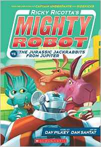 Ricky Ricotta's Mighty Robot vs. The Jurassic Jackrabbits From Jupiter (Book 5)