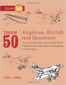 Draw 50 Airplanes, Aircraft, and Spacecraft: The Step-by-Step Way to Draw World War II Fighter Planes, Modern Jets, Space Capsules, and Much More...