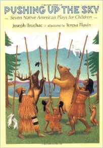 Pushing up the Sky: Seven Native American Plays for Children