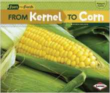 From Kernel to Corn (Start to Finish, Second Series: Nature's Cycles)