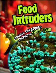 Food Intruders; Invisible Creatures Lurking in Your Food (Tiny Creepy Creatures)