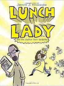 Lunch Lady and the Author Visit Vendetta: Lunch Lady #3