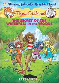 Thea Stilton Graphic Novels #5: The Secret of the Waterfall in the Woods