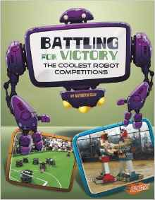 Battling for Victory: The Coolest Robot Competitions (The World of Robots)