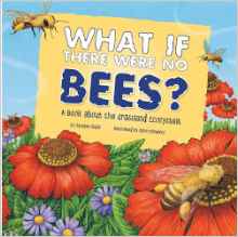 What If There Were No Bees?: A Book About the Grassland Ecosystem (Food Chain Reactions)