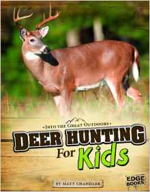 Deer Hunting for Kids (Into the Great Outdoors)