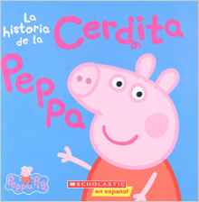 La historia de la Cerdita Peppa (Cerdita Peppa) (Spanish Edition)