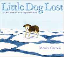 Little Dog Lost: The True Story of a Brave Dog Named Baltic