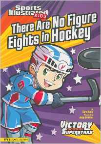 There Are No Figure Eights in Hockey (Sports Illustrated Kids Victory School Superstars)