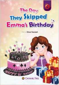 The Day They Skipped Emma's Birthday (Caramel Tree Readers Level 4)