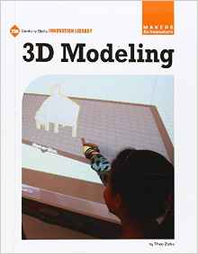 3D Modeling (21st Century Skills Innovation Library: Makers As Innovators)