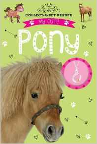 My Cute Pony Reader: Collect-a-Pet