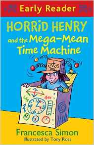 Horrid Henry and the Mega-Mean Time Machine (Horrid Henry Early Reader)