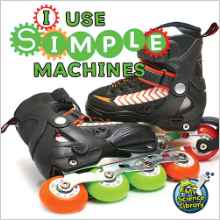 I Use Simple Machines (My Science Library: Level D)