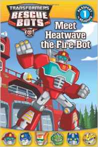 Transformers: Rescue Bots: Meet Heatwave the Fire-Bot (Passport to Reading Level 1)